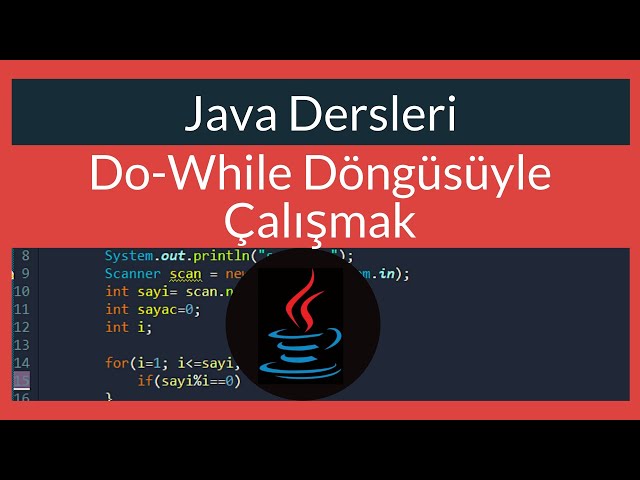 Java Dersi 13 : Do-While Döngüsüyle Çalışmak