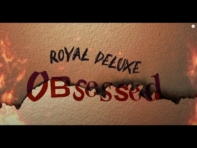Royal Deluxe - "Obsessed" (Official Lyric Video)