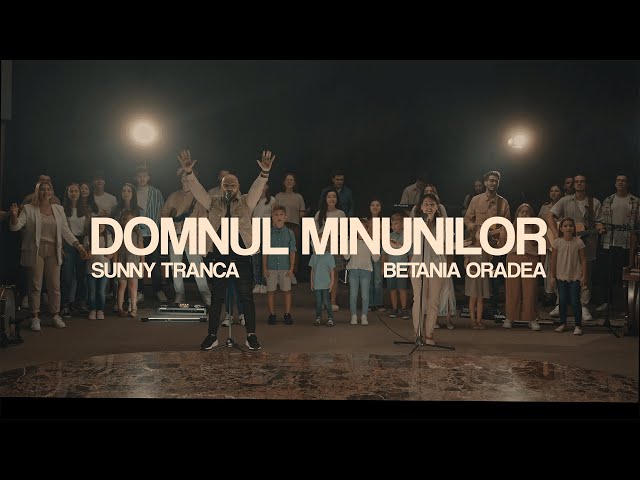 Domnul minunilor | Sunny Trancă & Betania Oradea