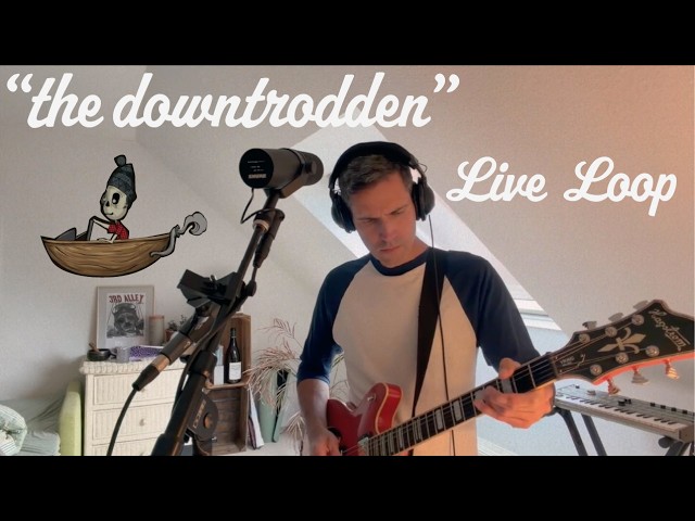 The Downtrodden Live Loop | 3rd Alley