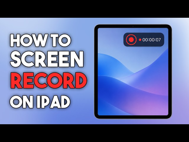 How to Screen Record on iPad