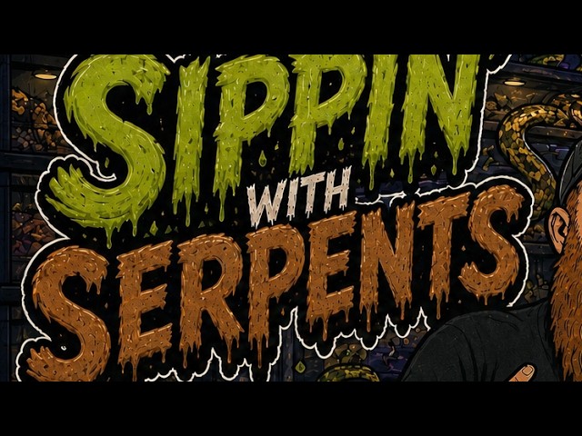 Sippin with serpents ep58