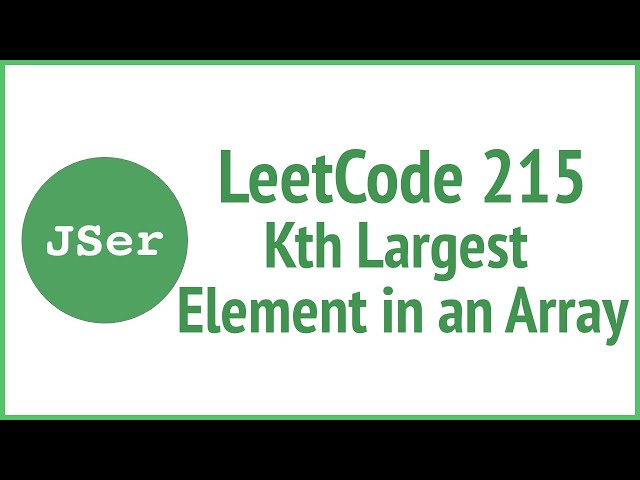 LeetCode 215. Kth Largest Element in an Array | JSer - JavaScript & Algorithm