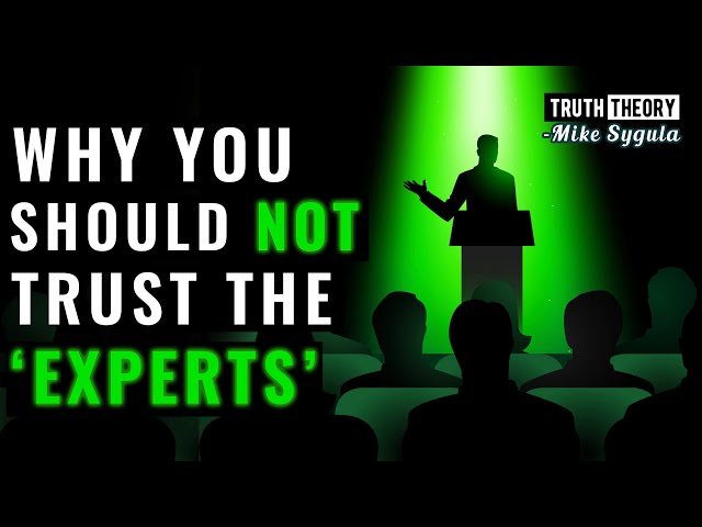 Why You Should NOT Trust The 'Experts'