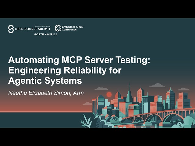 Automating MCP Server Testing: Engineering Reliability for Agentic Systems - Neethu Elizabeth Simon