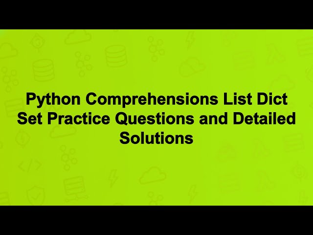 Python Comprehensions List Dict Set Practice Questions and Detailed Solutions