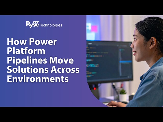 How Power Platform Pipelines Move Solutions Across Environments | Ryse Technologies