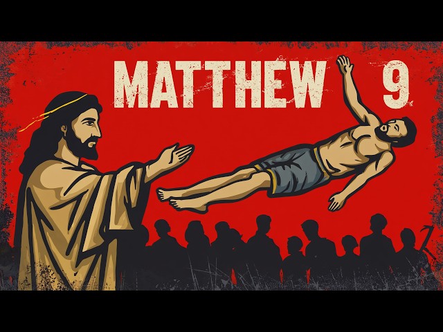 Matthew 9 | Jesus Heals, Restores, and Calls the Lost