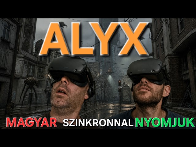 Azt hittük végigvisszük egyszuszra a Half Life Alyx-et, magyar szinkronnal!