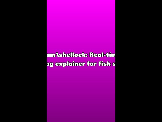 ibehnam/shellock: Real-time CLI flag explainer for fish shell — Explained in 60s