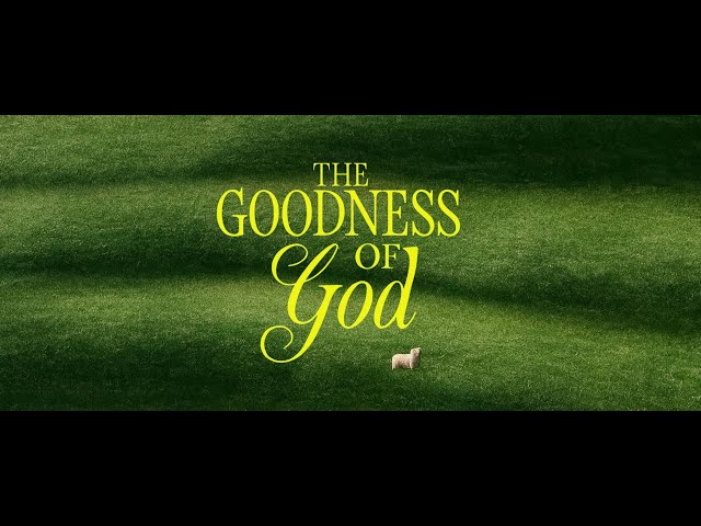 The Goodness of God (9:30AM  11/30/25)