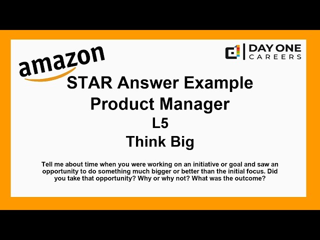 Amazon Interview STAR, L5, Product Manager - Think Big