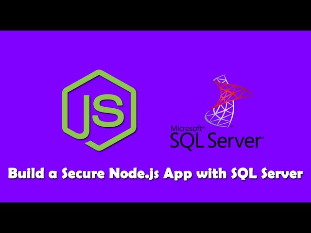 How to Build a Secure NodeJS Application using Microsoft SQL Server