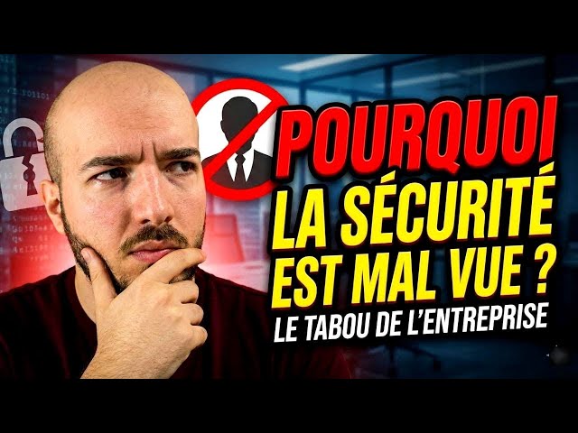 Pourquoi la sécurité est mal vue en entreprise (La vérité qui fâche)