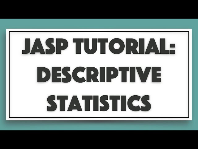 JASP Tutorial - Descriptive Statistics