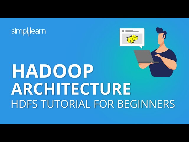 Hadoop Architecture | HDFS Tutorial For Beginners | HDFS Architecture | Hadoop Training |Simplilearn