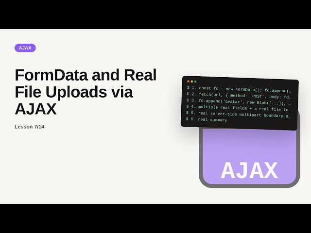 AJAX - Web development basic Series: FormData and Real File Uploads via AJAX