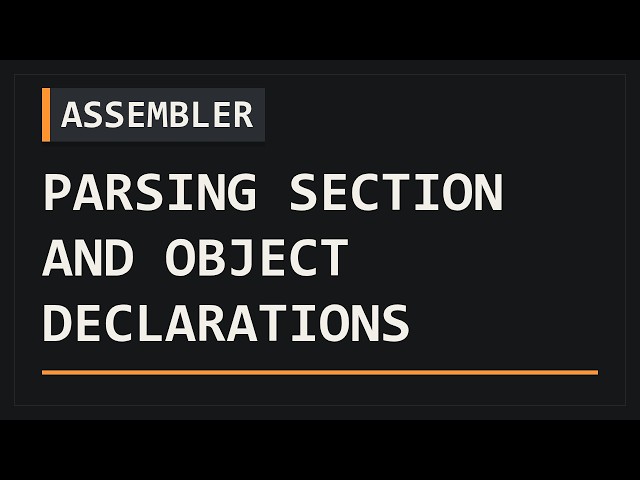 Parsing Section and Object Declarations | Assembler