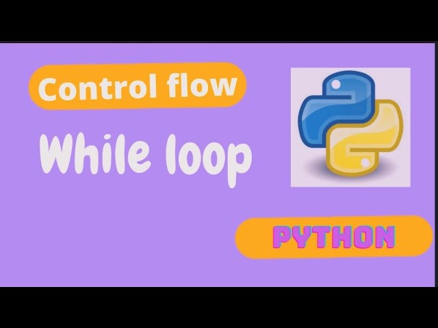 While loop in python | Control flow in python