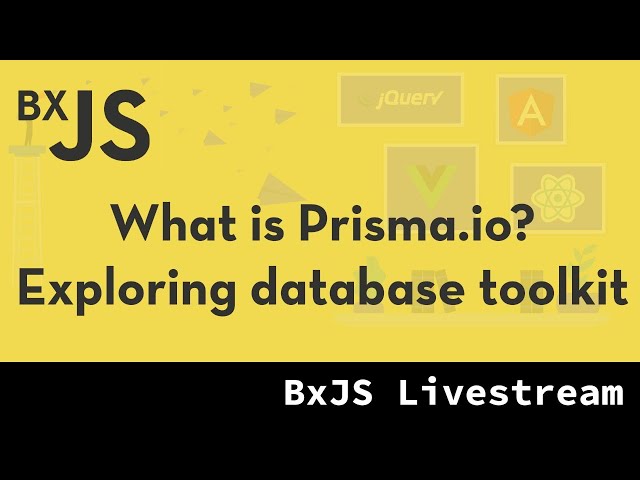 BxJS - What is Prisma.io? Exploring database toolkit