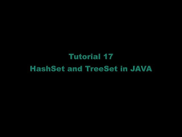 Tutorial 17 - HashSet & TreeSet in JAVA