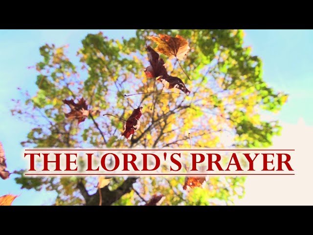 The Lord's Prayer - Our Father Who Art in Heaven