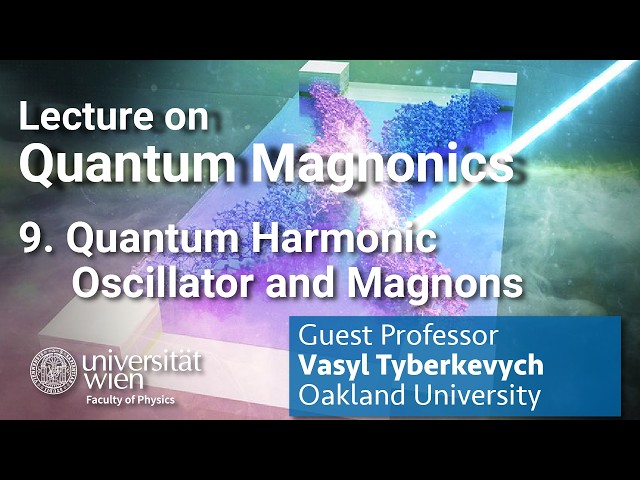 Lecture on Quantum Magnonics - Quantum Harmonic Oscillator and Magnons (E9)
