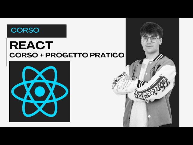 React per Principianti: Teoria Base + Progetto Pratico