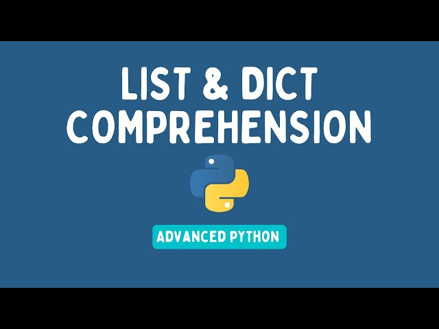 Advanced Python Tutorial - List & Dictionary Comprehension