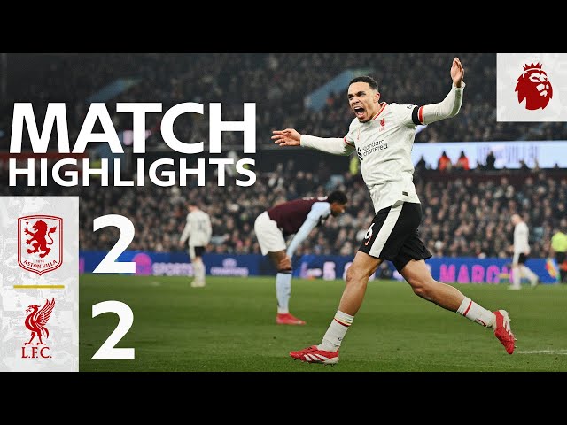 Highlights: Aston Villa 2-2 Liverpool | Salah & Alexander-Arnold Score at Villa Park