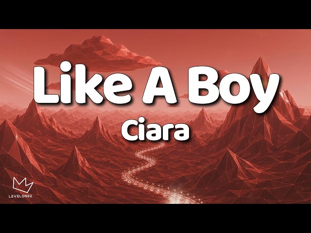 Ciara - Like A Boy (Lyrics)