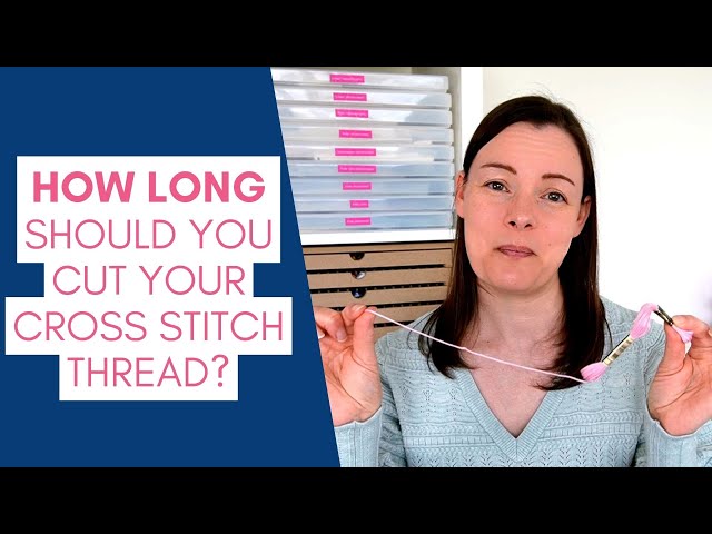 How Long Should You Cut Your Embroidery Floss for Cross Stitch