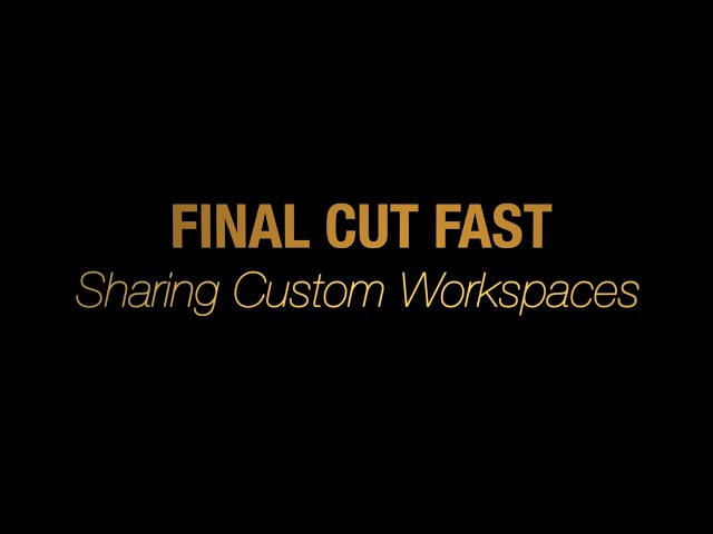 Sharing Custom Workspace Layouts - Final Cut Fast