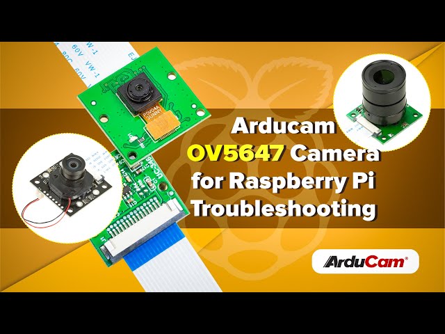 Troubleshooting Arducam OV5647 Cameras for Raspbrry Pi
