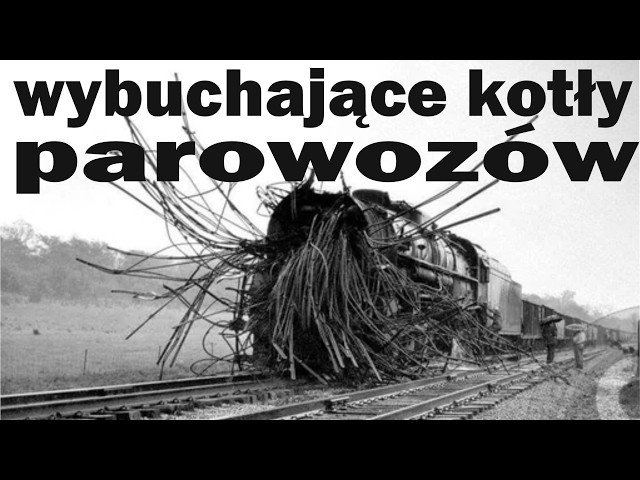 Parę słów o… ODC. 198 –🔥 DLACZEGO KOTŁY PAROWOZÓW WYBUCHAŁY?🔥