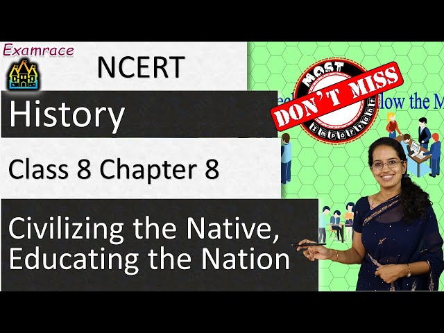 NCERT Class 8 History Chapter 8: Civilizing the Native, Educating the Nation -Examrace | English
