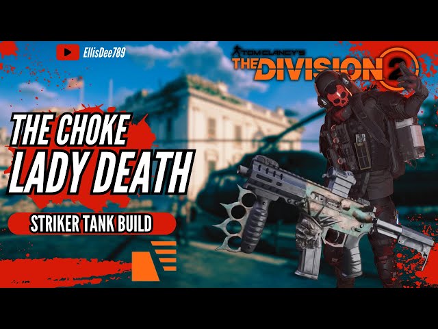 The Choke LADY DEATH Striker TANK Build - The Division 2