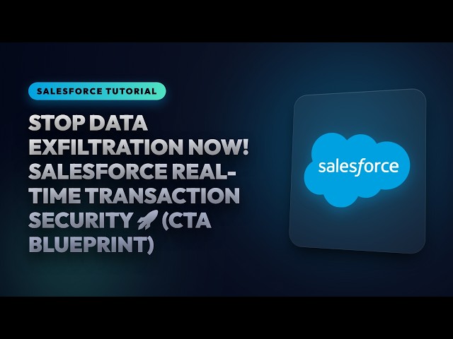 Stop Data Exfiltration NOW! Salesforce Real-Time Transaction Security Masterclass 🚀 (CTA Blueprint)