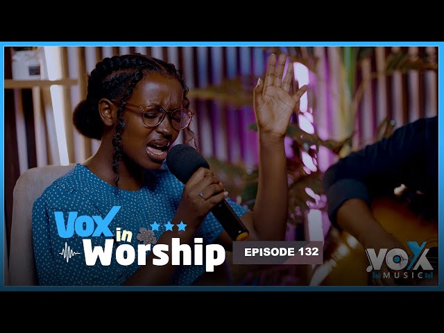 Vox In Worship EP132: Natasha Uwase - Paccy Ishimwe || Namani , Nta cyamunanira 