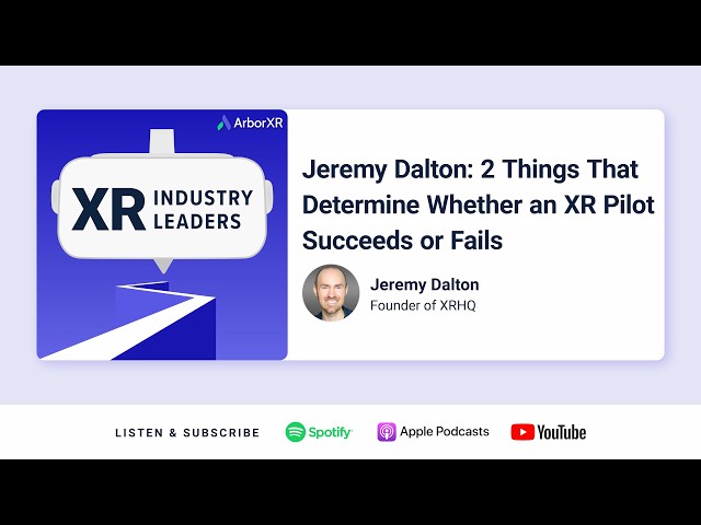 Jeremy Dalton: 2 Things That Determine Whether an XR Pilot Succeeds or Fails