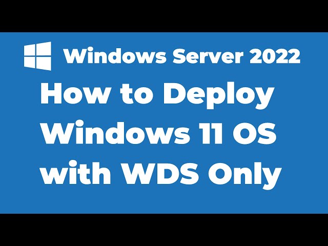 101. How to Deploy Windows 11 with WDS Server Only