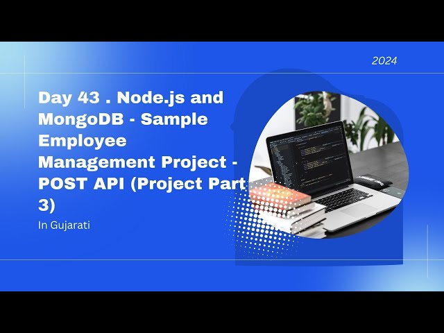 Day 43   Node js and MongoDB   Sample Employee Management Project   POST API Project Part 3