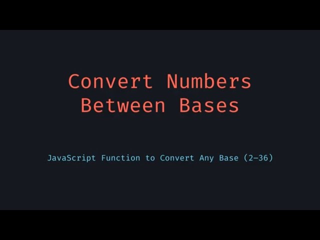 Convert Numbers Between Bases in JavaScript Base 2 to 36