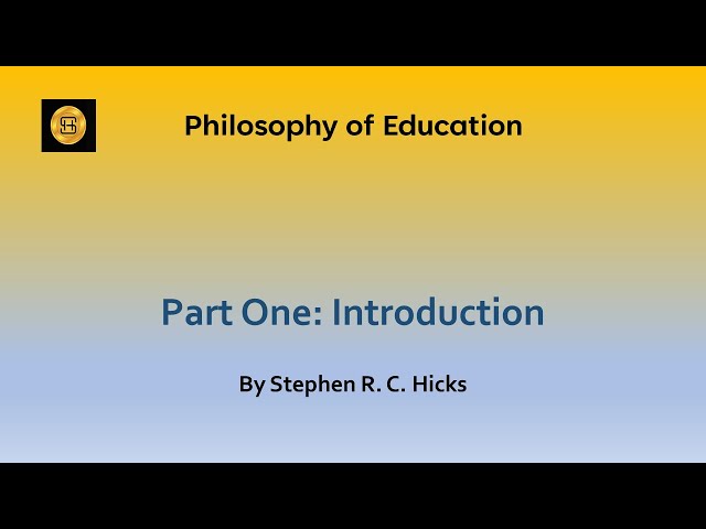 Education Theory: Philosophy of Education Part 1: Introduction | Stephen R.C. Hicks
