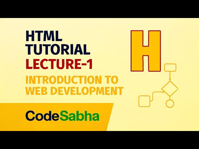HTML Tutorial for Beginners | Lecture - 1 | Introduction to HTML | CodeSabha