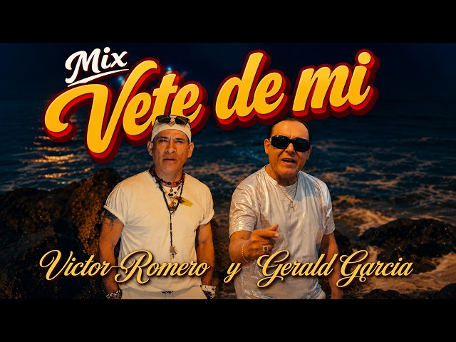 Víctor Romero y Gerald García - Mix Vete de mi (Déjame en paz, vete de mi, el embrujo)