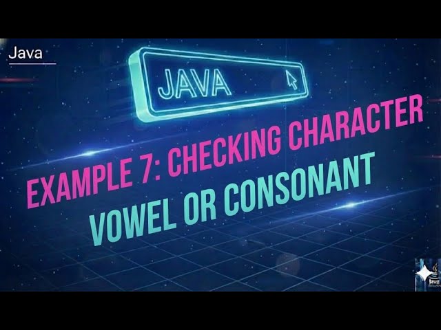 Day26-Check Vowel or Consonant| Conditional Statements in Java| Java Developers 2025