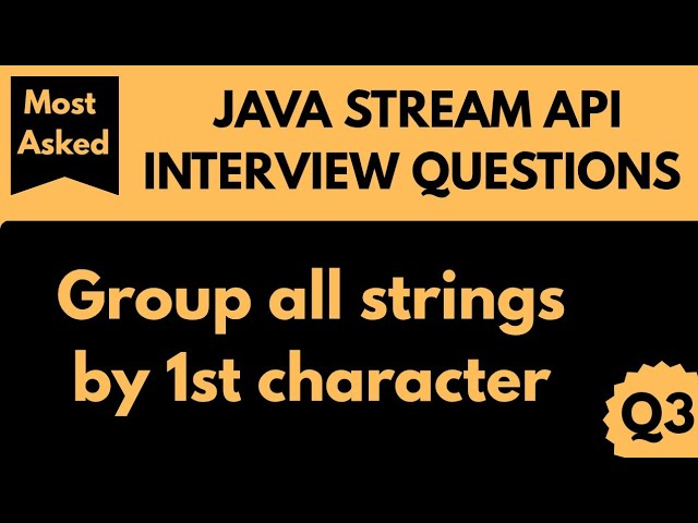 Java Stream API Q3 -  Group by first character of each string