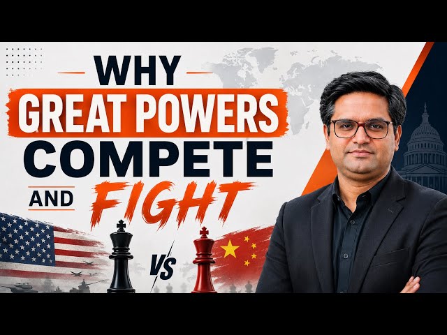 Why Great Powers Compete & Fight | Power, Security & Rivalry Explained | CSS & IR