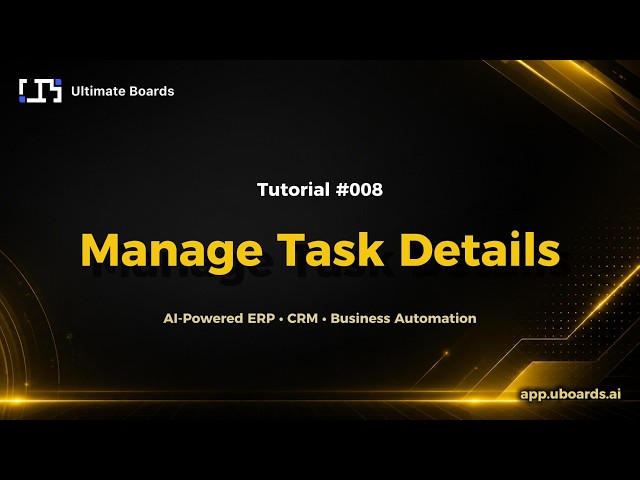 Tutorial #008 | Manage Task Details | UBoards Quick Tutorials